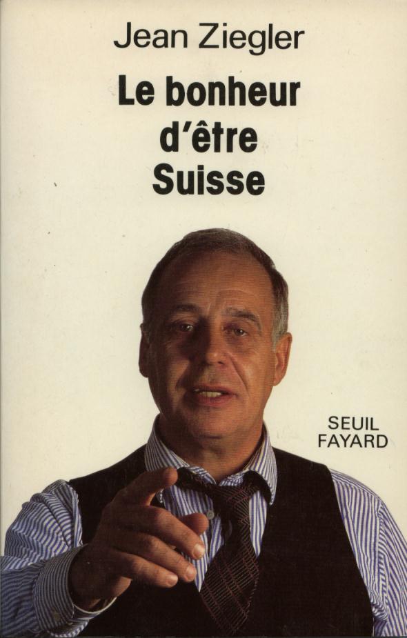 jean ziegler le bonheur d'être suisse
